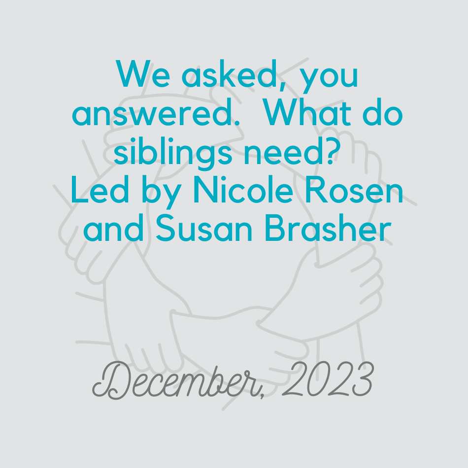 We asked, you answered.  What do siblings need?